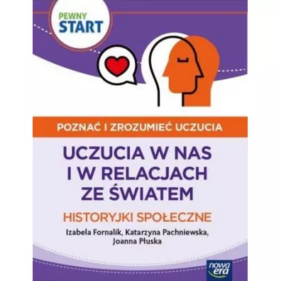 Pewny start. Pozna� i zrozumie� uczucia. Uczucia w nas i w relacjach ze �wiatem. Historyjki spo�eczne - Izabela Fornalik, Katarzyna Pachniewska, Katarzyna  P�uska, Monika  Ekert