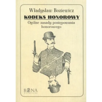 Kodeks honorowy. Og�lne zasady post�powania honorowego - W�adys�aw Boziewicz