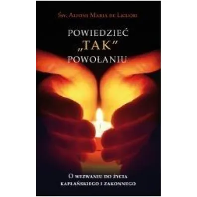 Powiedzie� "tak" powo�aniu - Alfons Maria de Liguori