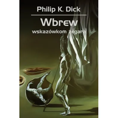Wbrew wskaz�wkom zegara - Philip K. Dick