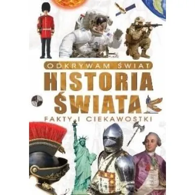 Odkrywam �wiat. Historia �wiata fakty i ciekawostki