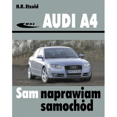 Audi A4 (typu B6/B7) modele 2000-2007 - Hans-Rudiger Etzold