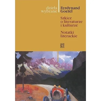 Dzie�a wybrane T.9 Szkice o literaturze i.. - Ferdynand Goetel