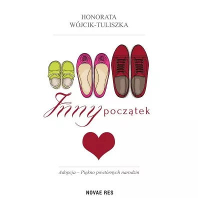 Inny pocztek. Adopcja- pikno powtrnych narodzin - Honorata  Wjcik-tuliszka