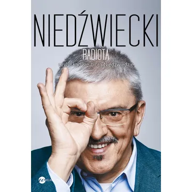 Radiota, czyli sk�d si� bior� Nied�wiedzie - Marek  Nied�wiedzki