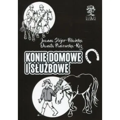 Konie domowe i s�u�bowe - Joanna Stojer-Pola�ska, Danuta  Piniewska-R�g
