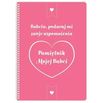 Pami�tnik mojej Babci. Babciu, podaruj mi swoje wspomnienia
