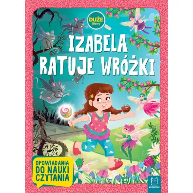 Izabela ratuje wr�ki. Du�e litery. Opowiadania do nauki czytania - Agata  Gie�czy�ska-Jonik