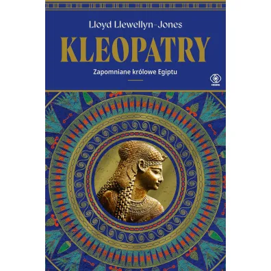 Kleopatry. Zapomniane kr�lowe Egiptu - Lloyd  Llewellyn-Jones