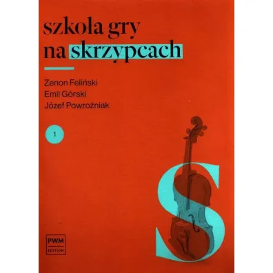 Szko�a gry na skrzypcach. Cz�� 1 - Emil G�rski, J�zef Powro�niak, Zenon Feli�ski