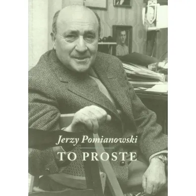 Jerzy Pomianowski. To proste - Jerzy Pomianowski
