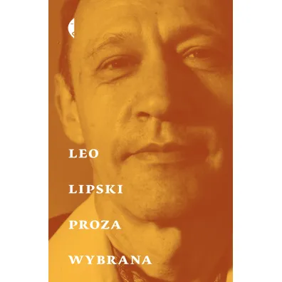 Proza wybrana - Leo Lipski