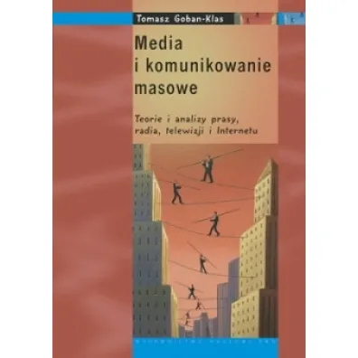 Media i komunikowanie masowe - Tomasz Goban-Klas