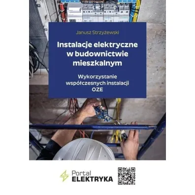 Instalacje elektryczne w budownictwie mieszkalnym. - Janusz Strzy�ewski