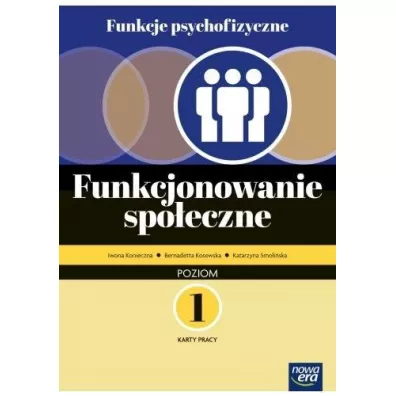 Funkcje psychofizyczne. Funkcjonowanie spo�eczne. Karty pracy. Poziom 1 - Bernadetta Kosewska, Iwona Konieczna, Katarzyna Smoli�ska