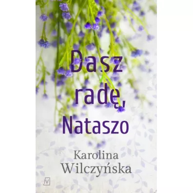Dasz rad�, Nataszo. Jeszcze raz, Nataszo. Tom 2 - Karolina Wilczy�ska