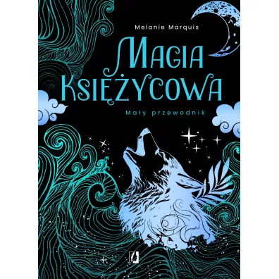 Magia ksi�ycowa. Ma�y przewodnik - Melanie Marquis