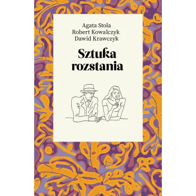 Sztuka rozstania - Robert Kowalczyk, Dawid  Krawczyk, Agata  Stola