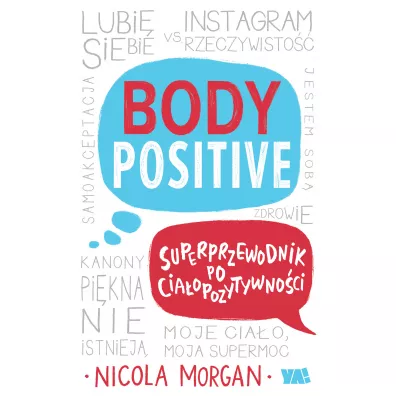 Body Positive. Superprzewodnik po cia�opozytywno�ci - Nicola Morgan