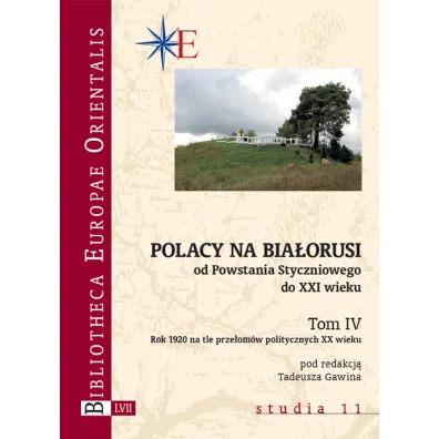 Polacy na Bia�orusi. Od Powstania Styczniowego do XXI wieku. Tom 4 - Tadeusz Gawin