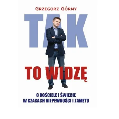 Tak to widz� - Grzegorz G�rny