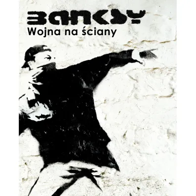 Banksy. Wojna na �ciany - Banksy Banksy
