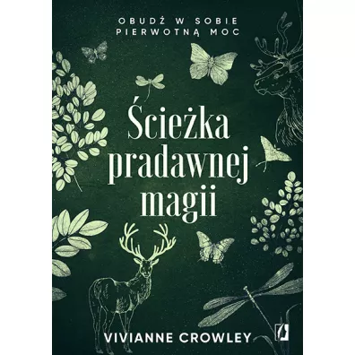 cieka pradawnej magii. Obud w sobie pierwotn moc - Vivianne Crowley