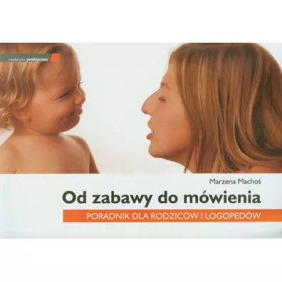 Od zabawy do m�wienia Poradnik dla rodzic�w i.. - Marzena Macho�