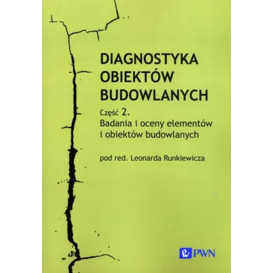 Diagnostyka obiekt�w budowlanych Cz�� 2. Badania i oceny element�w i obiekt�w budowlanych - Leonard Runkiewicz