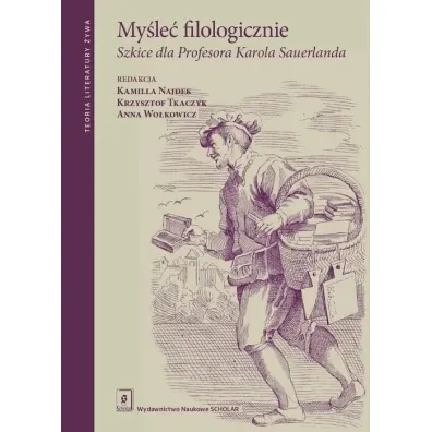 My�le� filologicznie. Szkice dla Profesora Karola Sauerlanda