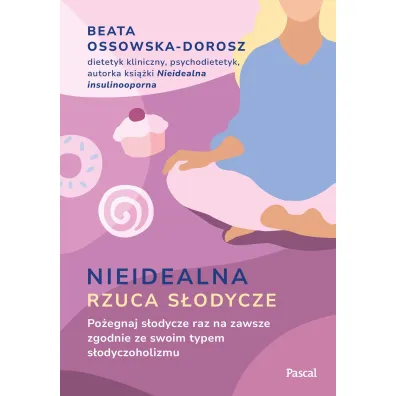 Nieidealna rzuca s�odycze. Po�egnaj s�odycze raz na zawsze zgodnie ze swoim typem s�odyczoholizmu