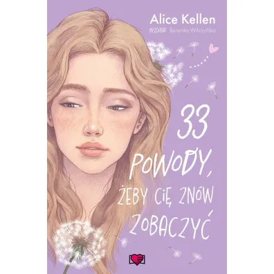 33 powody, eby ci znw zobaczy. Wraca do ciebie. Tom 1 - Alice  Kellen