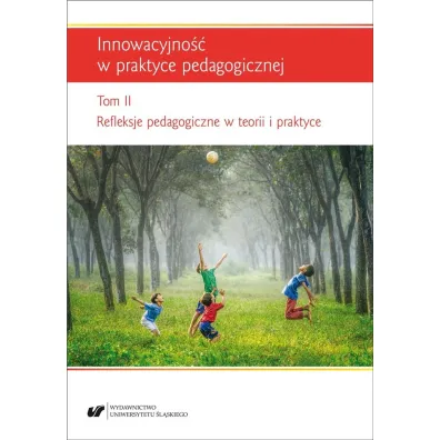 Innowacyjno�� w praktyce pedagogicznej T.2 - Urszula Szu�cik, Renata Raszka