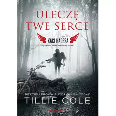 Ulecz� twe serce. Kaci Hadesa. Tom 2 - Tillie Cole