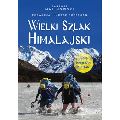 Wielki Szlak Himalajski. Indie, Pakistan, Bhutan - Bartosz Malinowski