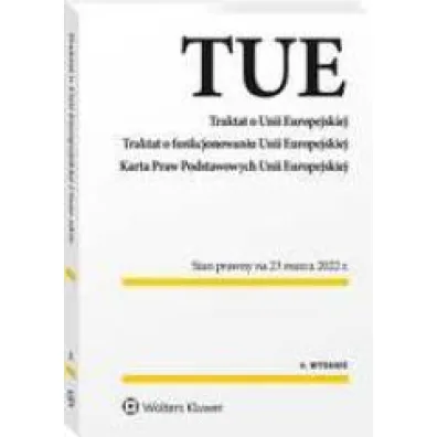 Traktat o Unii Europejskiej. Traktat o funkcjonowaniu Unii Europejskiej. Karta Praw Podstawowych Uni