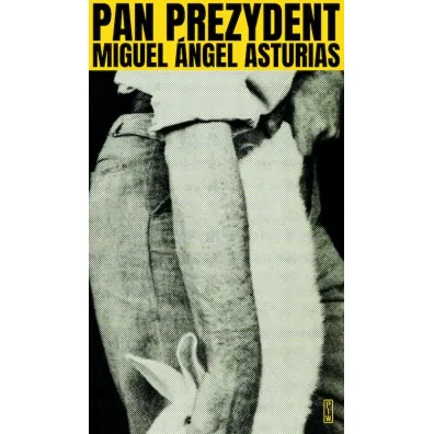 Pan Prezydent - Angel Asturias Miguel
