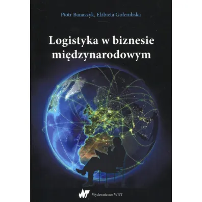 Logistyka w biznesie mi�dzynarodowym - El�bieta Go�embska, Piotr Banaszczyk