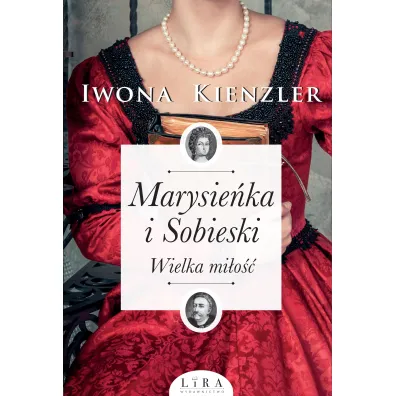 Marysie�ka i Sobieski. Wielka mi�o�� - Iwona Kienzler