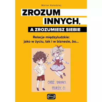 Zrozum innych a zrozumiesz siebie - Marian  Ko�odziej