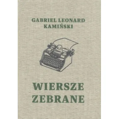 Wiersze zebrane - Gabriel Leonard Kami�ski