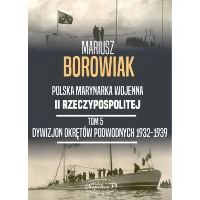 Dywizjon Okr�t�w Podwodnych 1932-1939 - Mariusz Borowiak