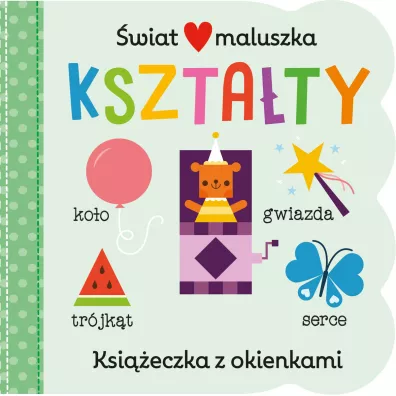 Kszta�ty. �wiat maluszka. Ksi��eczka z okienkami - Scarlett  Wing, Anna Clark, Daniel Clark