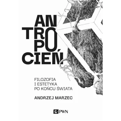 Antropocie� - Andrzej Marzec