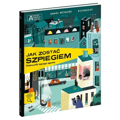 Jak zosta� szpiegiem. Podr�cznik tajnego agenta. Akademia M�drego Dziecka. Chc� wiedzie� wi�cej