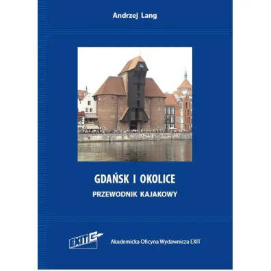 Gda�sk i okolice. Przewodnik kajakowy - Andrzej  Lang