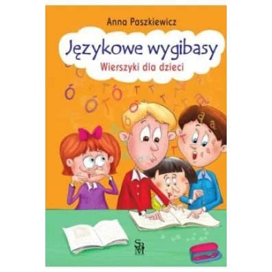 J�zykowe wygibasy. Wierszyki dla dzieci - Anna Paszkiewicz