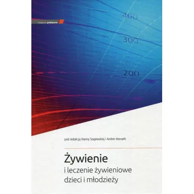 �ywienie i leczenie �ywieniowe dzieci i m�odzie�y - Hanna Szajewska, Andrea Horvath