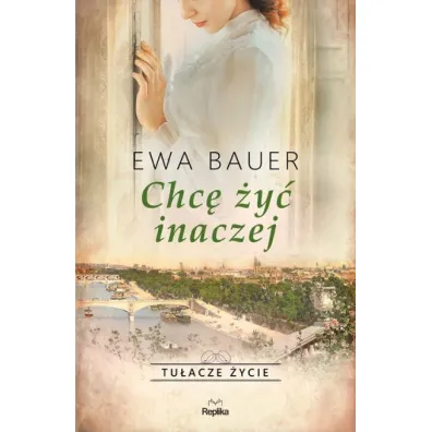 Chc� �y� inaczej. Saga Tu�acze �ycie. Tom 4 - Ewa Bauer