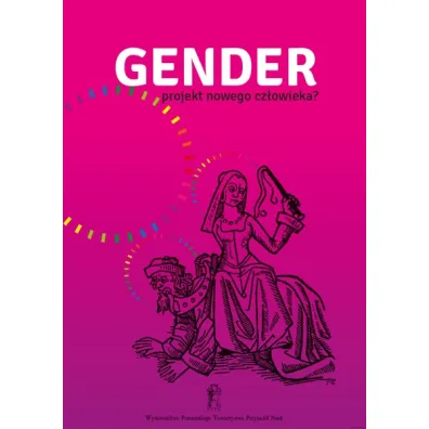 Gender. Projekt nowego cz�owieka? - Bogna Bia�ecka, Jacek Kowalski, Witold Miedziak